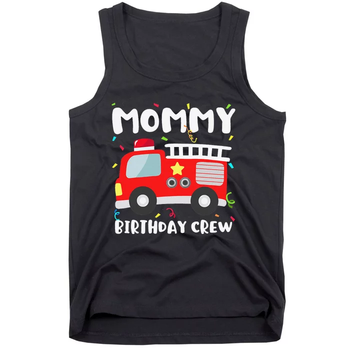 Mommy Birthday Crew Fire Truck Party Firefighter Mom Mama Tank Top