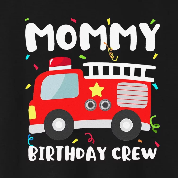 Mommy Birthday Crew Fire Truck Party Firefighter Mom Mama Women's Crop Top Tee