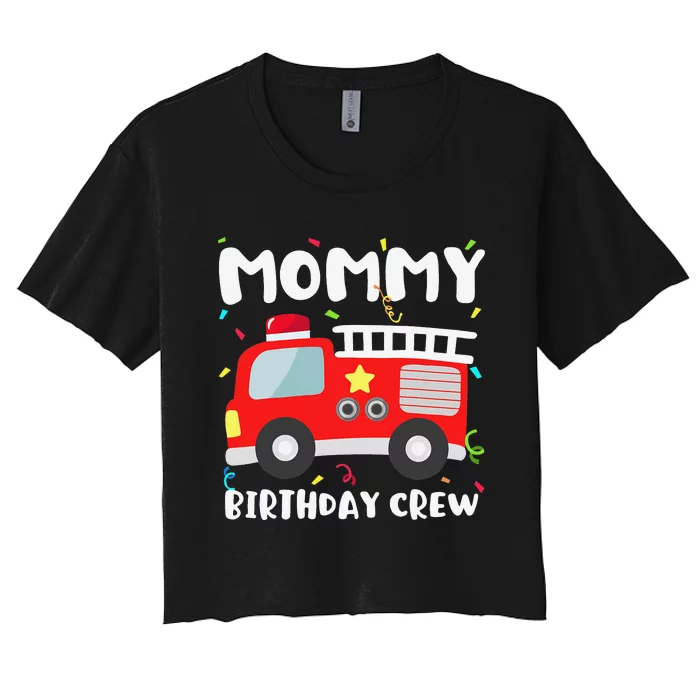 Mommy Birthday Crew Fire Truck Party Firefighter Mom Mama Women's Crop Top Tee