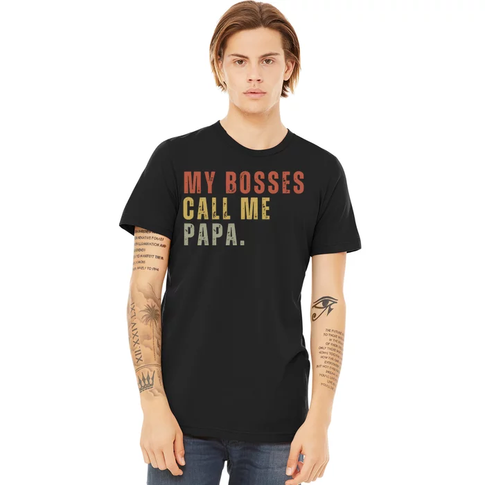 My Boss Calls Me Papa Family Daddy Father Premium T-Shirt