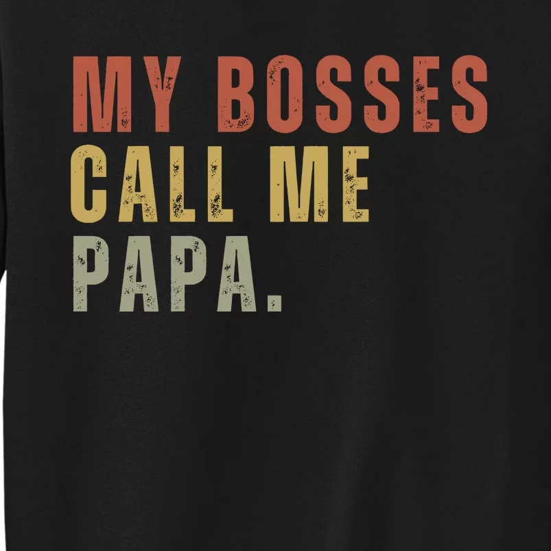 My Boss Calls Me Papa Family Daddy Father Tall Sweatshirt