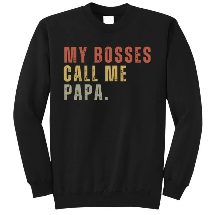 My Boss Calls Me Papa Family Daddy Father Tall Sweatshirt