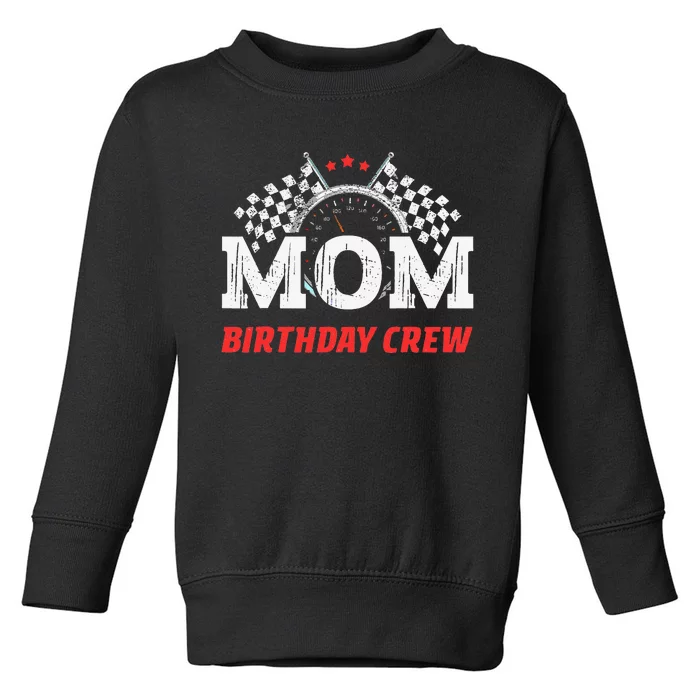 Mom Birthday Crew Race Car Theme Party Racing Car Driver Toddler Sweatshirt