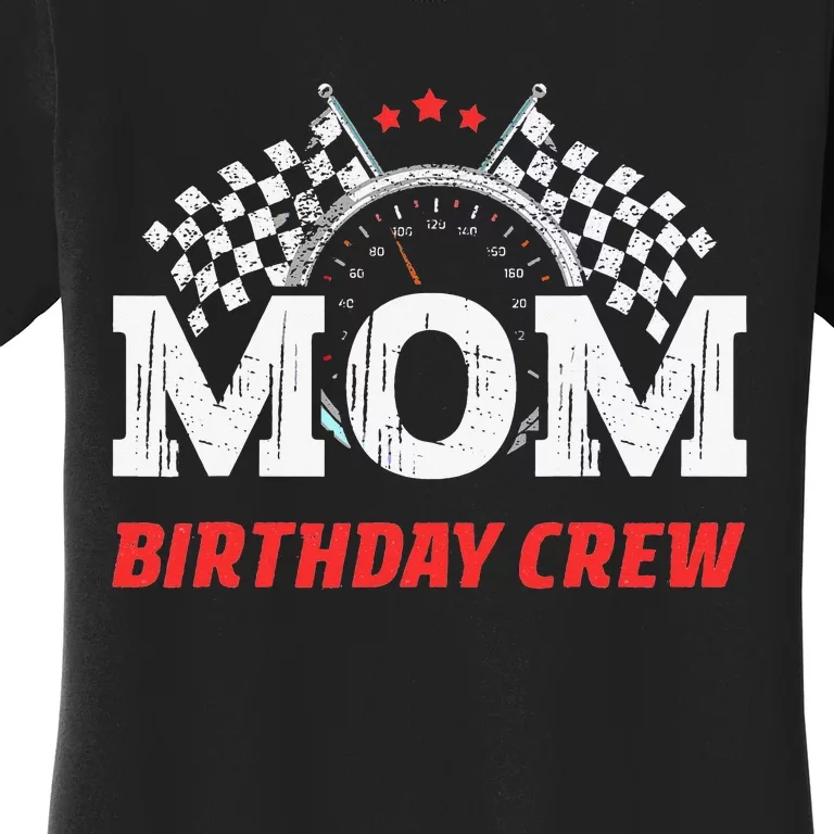 Mom Birthday Crew Race Car Theme Party Racing Car Driver Women's T-Shirt