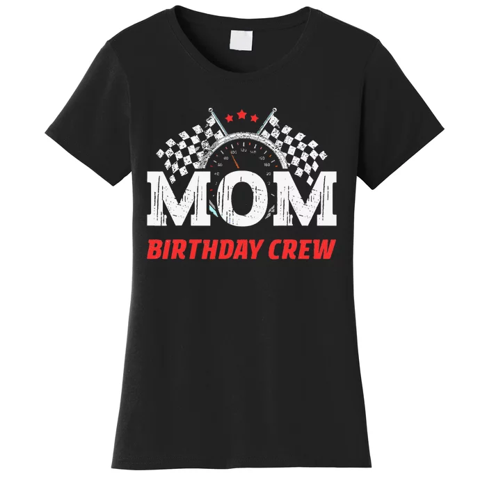 Mom Birthday Crew Race Car Theme Party Racing Car Driver Women's T-Shirt