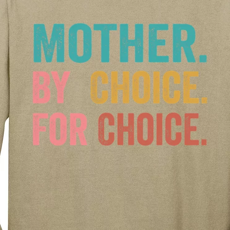 Mother By Choice For Choice Pro Choice Feminist Rights Tall Long Sleeve T-Shirt