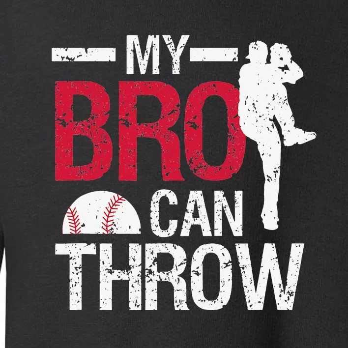 My Bro Can Throw Baseball Pitcher Biggest Fan Sister Brother Toddler Sweatshirt