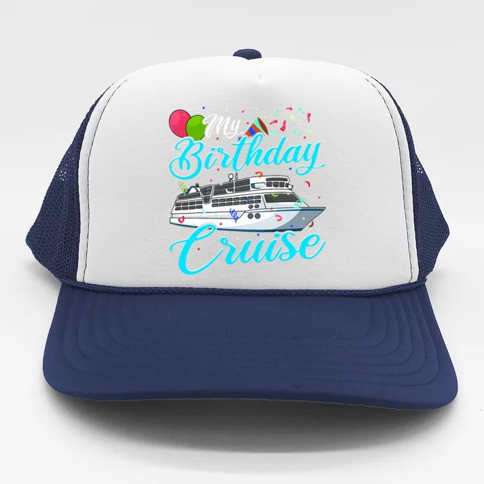 My Birthday Cruise Ship Vacation Party Gift Cruising Trucker Hat