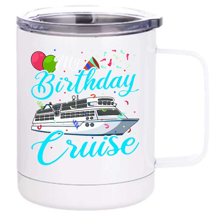 My Birthday Cruise Ship Vacation Party Gift Cruising Front & Back 12oz Stainless Steel Tumbler Cup