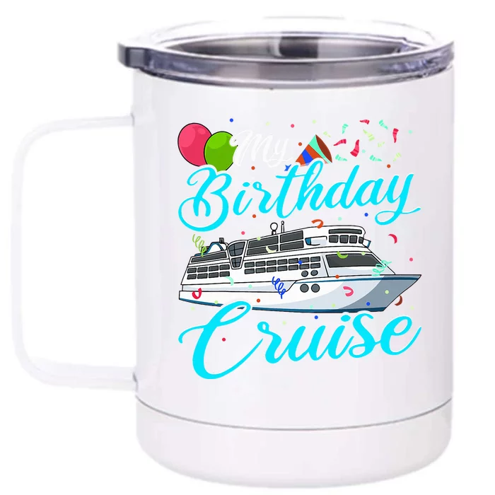 My Birthday Cruise Ship Vacation Party Gift Cruising Front & Back 12oz Stainless Steel Tumbler Cup