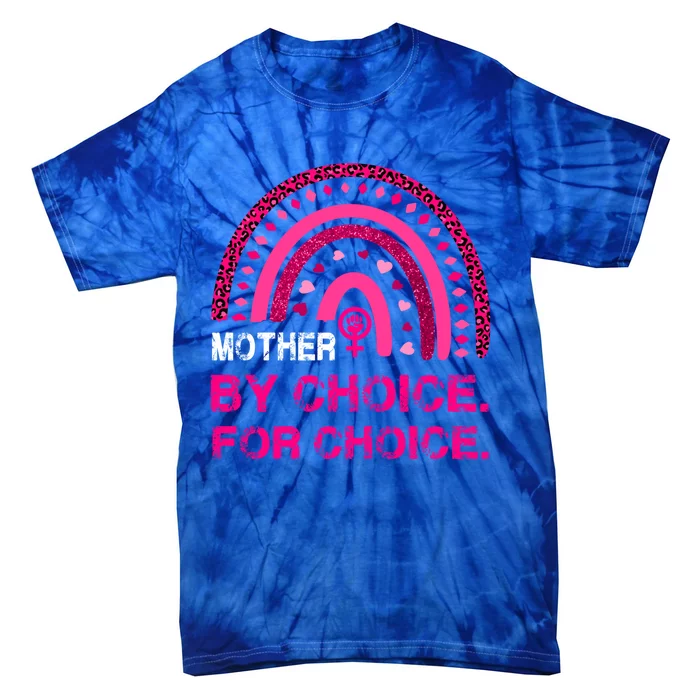 Mother By Choice For Choice Reproductive Right Boho Rainbow Gift Tie-Dye T-Shirt