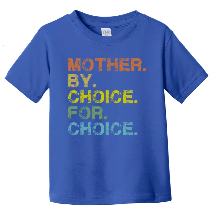 Mother By Choice For Choice Reproductive Right Vintage Retro Gift Toddler T-Shirt