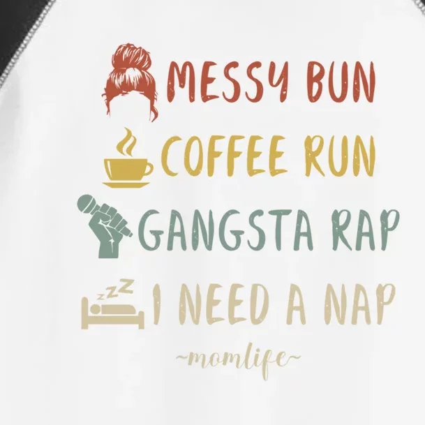 Messy Bun Coffee Run Gangsta Rap I Need A Nap Funny Mom Gift Toddler Fine Jersey T-Shirt