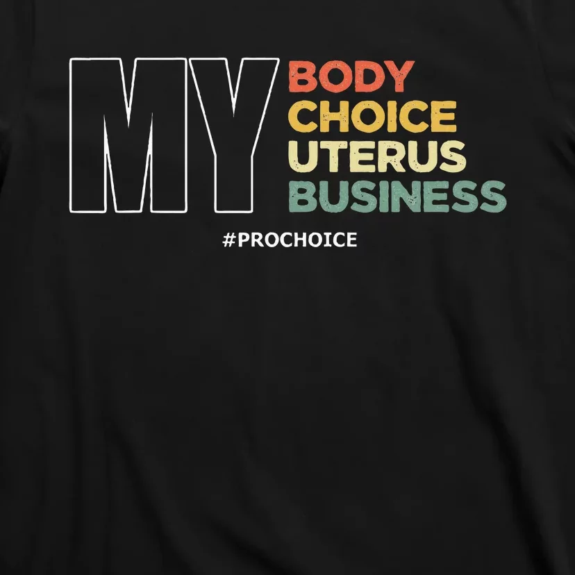 My Body Choice Uterus Business Women Rights T-Shirt