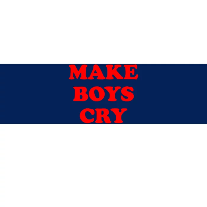 Make Boys Cry Funny Humor Bumper Sticker