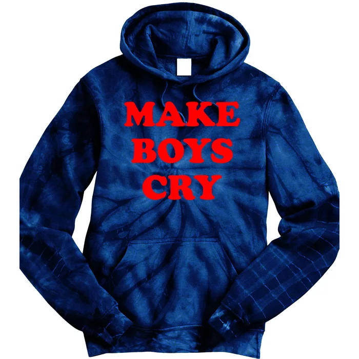 Make Boys Cry Funny Humor Tie Dye Hoodie