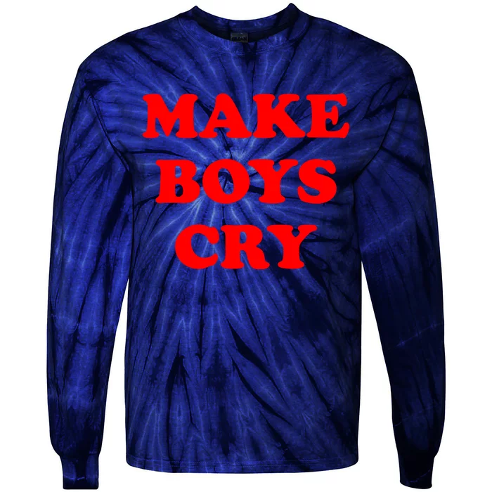 Make Boys Cry Funny Humor Tie-Dye Long Sleeve Shirt