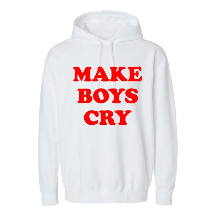 Make Boys Cry Funny Humor Garment-Dyed Fleece Hoodie