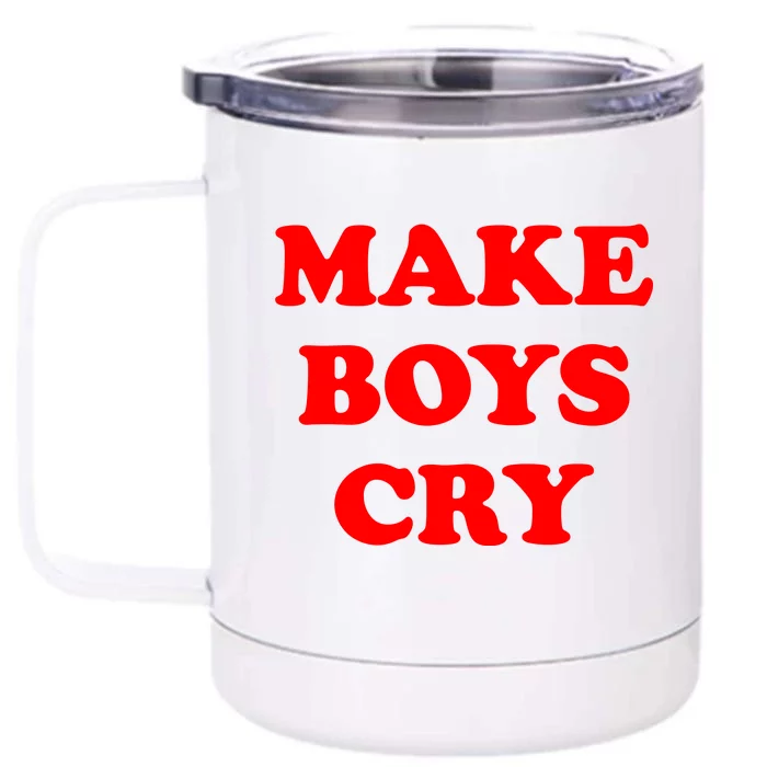 Make Boys Cry Funny Humor Front & Back 12oz Stainless Steel Tumbler Cup