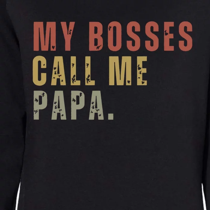 My Boss Calls Me Papa Womens California Wash Sweatshirt