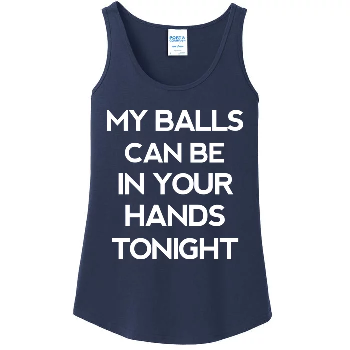 My Balls Can Be In Your Hands Tonight Funny Quote Ladies Essential Tank