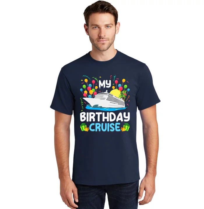 My Birthday Cruise Ship Vacation Party Cruising Tall T-Shirt