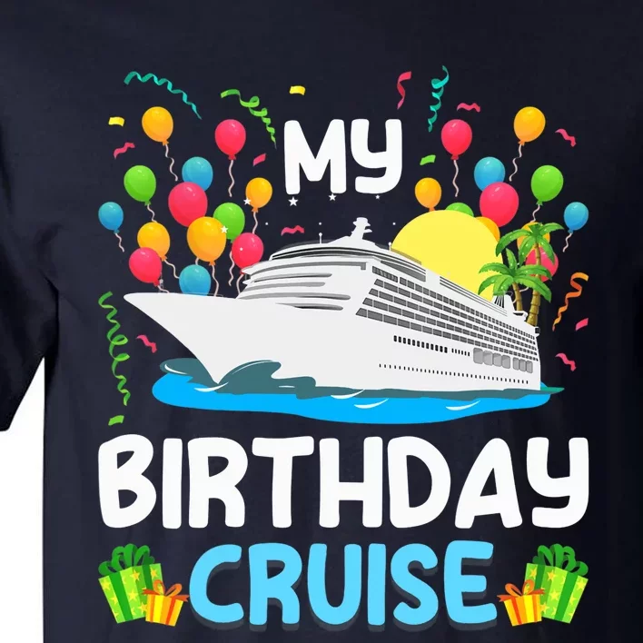 My Birthday Cruise Ship Vacation Party Cruising Tall T-Shirt