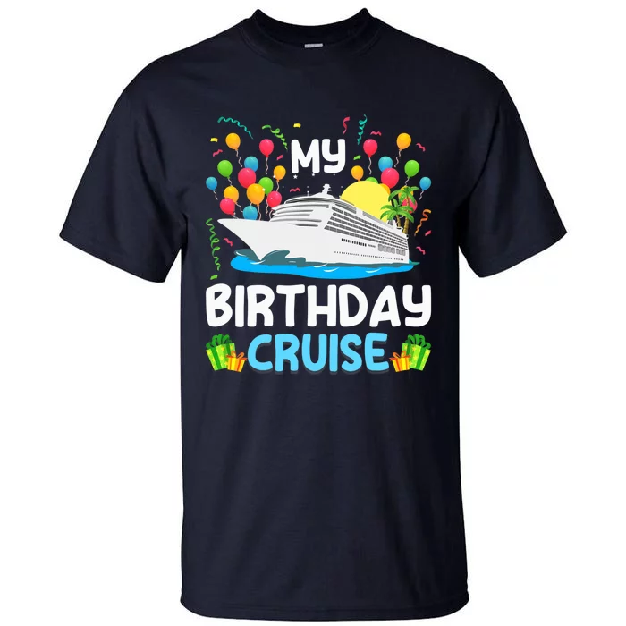 My Birthday Cruise Ship Vacation Party Cruising Tall T-Shirt