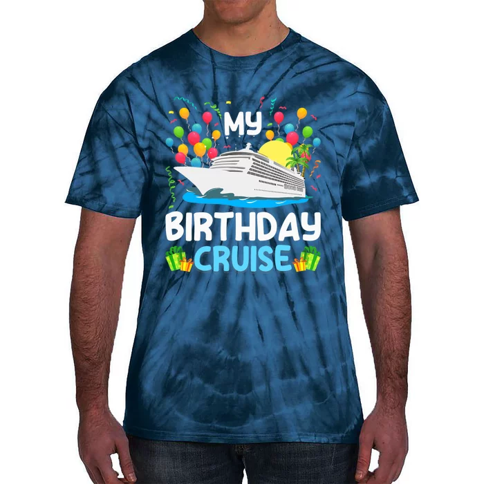 My Birthday Cruise Ship Vacation Party Cruising Tie-Dye T-Shirt