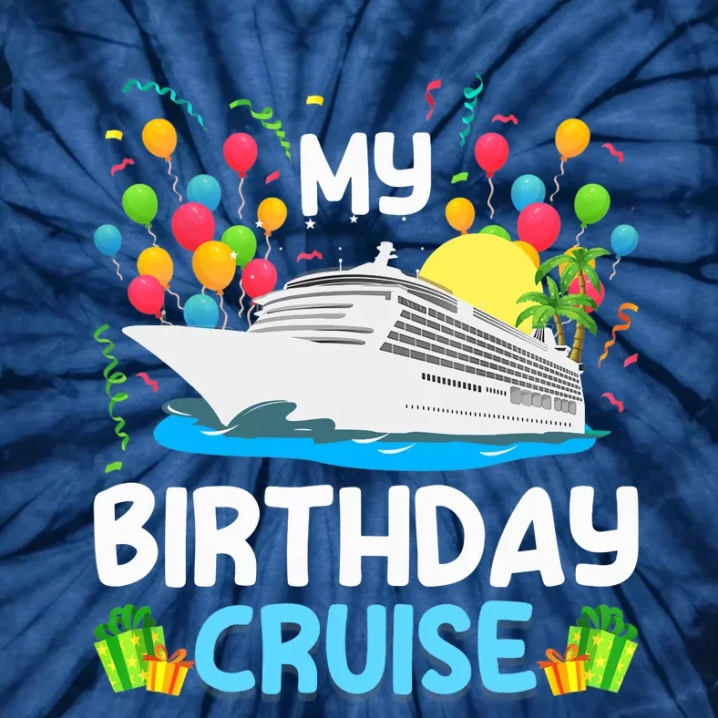 My Birthday Cruise Ship Vacation Party Cruising Tie-Dye T-Shirt