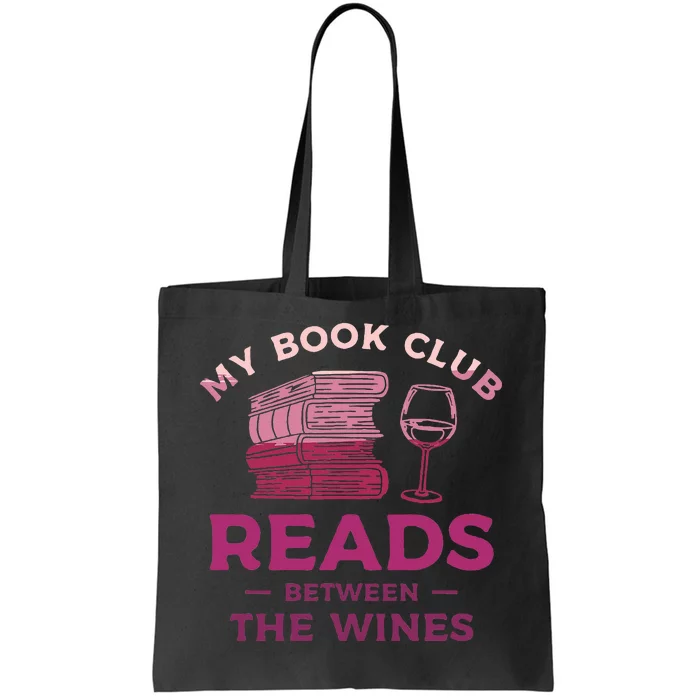 My Book Club Reads Between The Wines Wine Drinking Tote Bag