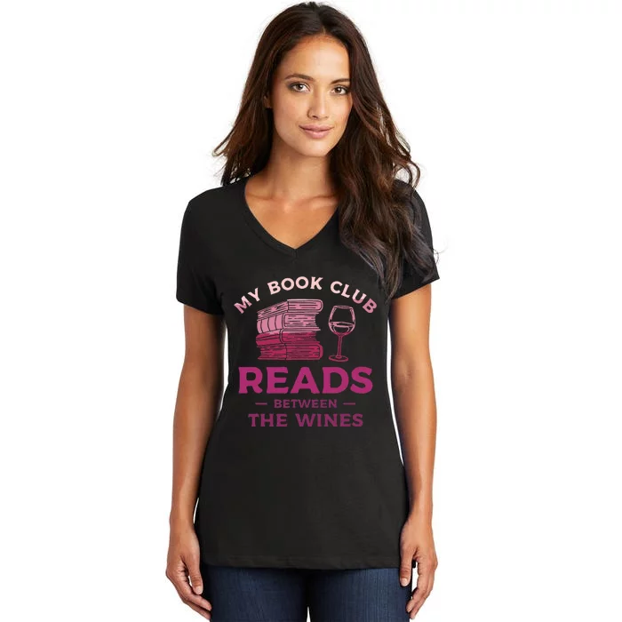 My Book Club Reads Between The Wines Wine Drinking Women's V-Neck T-Shirt