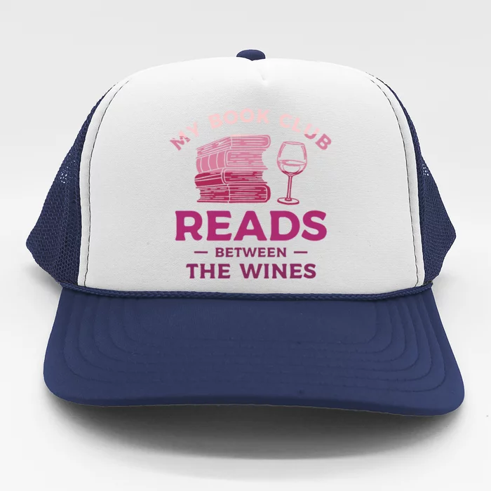 My Book Club Reads Between The Wines Wine Drinking Trucker Hat