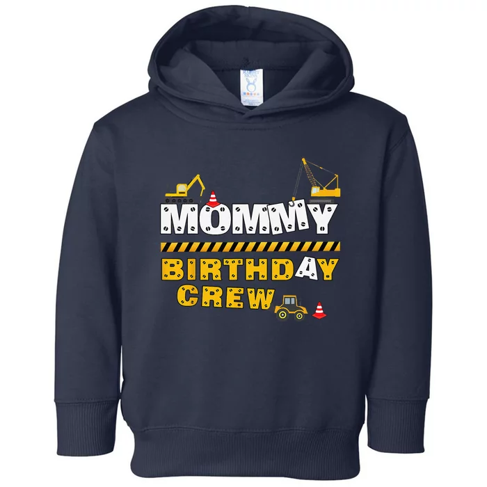 Mommy Birthday Crew Construction Family Birthday Party Toddler Hoodie