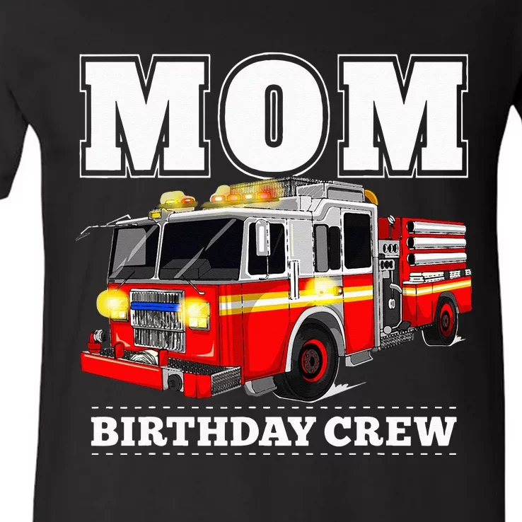 Mom Birthday Crew Fire Truck Firefighter V-Neck T-Shirt