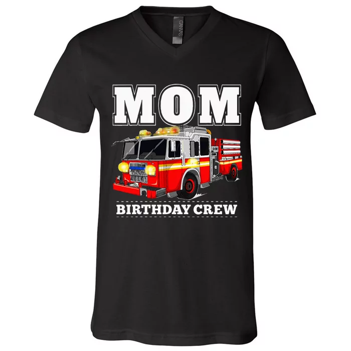 Mom Birthday Crew Fire Truck Firefighter V-Neck T-Shirt