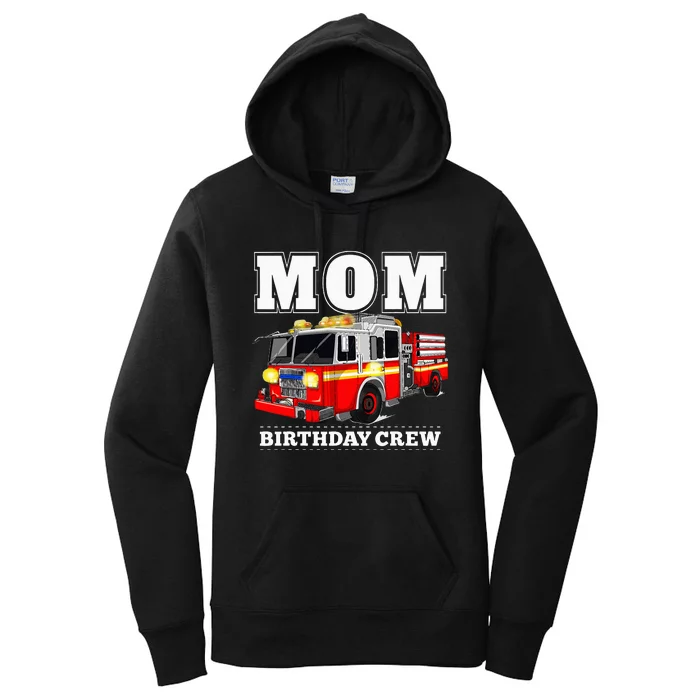 Mom Birthday Crew Fire Truck Firefighter Women's Pullover Hoodie