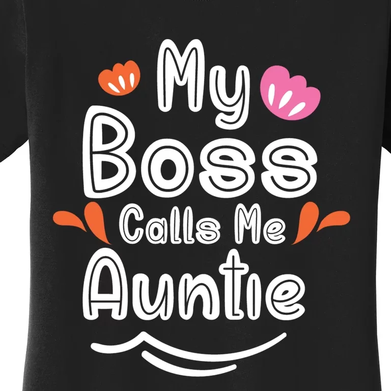 My Boss Calls Me Auntie Women's T-Shirt