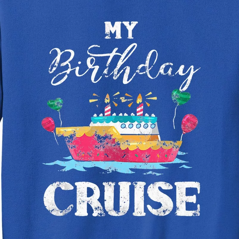 My Birthday Cruise Cruise Ship Lovers Tall Sweatshirt