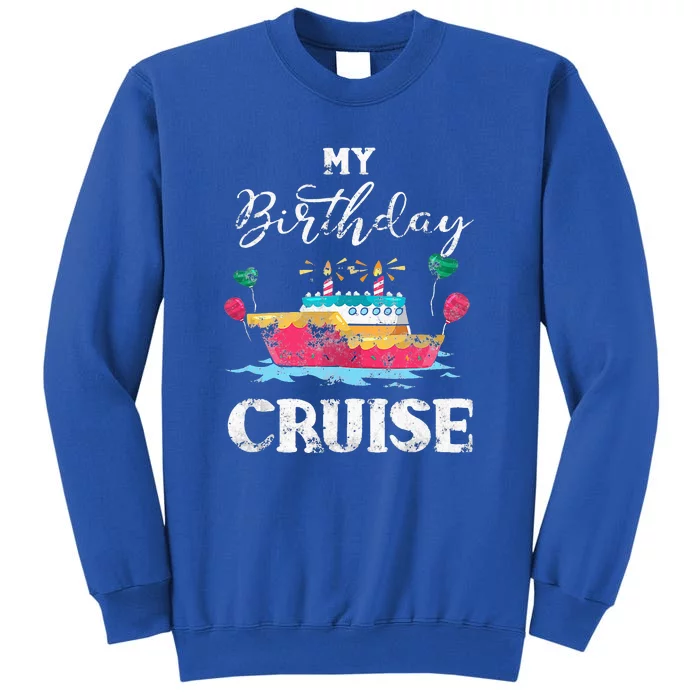 My Birthday Cruise Cruise Ship Lovers Tall Sweatshirt