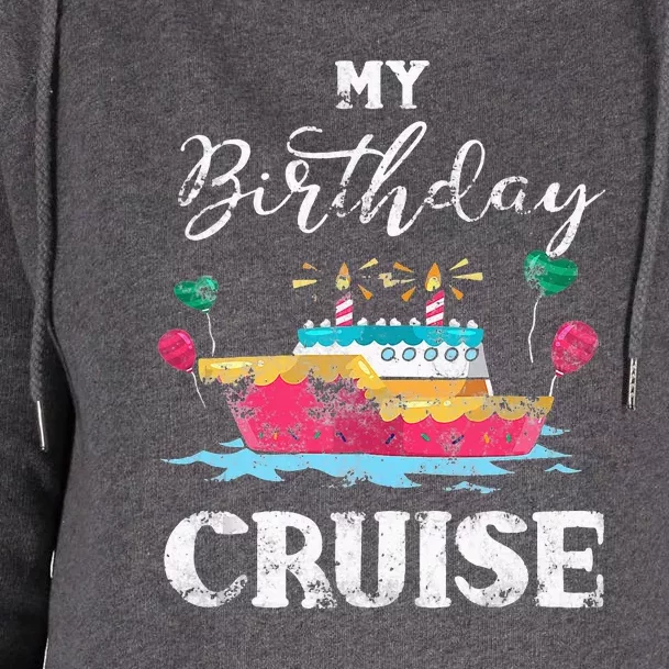 My Birthday Cruise Cruise Ship Lovers Womens Funnel Neck Pullover Hood