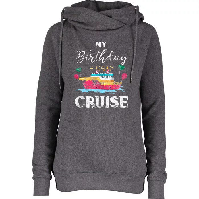 My Birthday Cruise Cruise Ship Lovers Womens Funnel Neck Pullover Hood