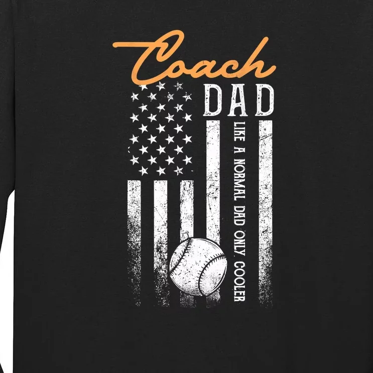 Mens Baseball Coach Dad Like A Normal Dad Only Cooler USA Flag Tall Long Sleeve T-Shirt