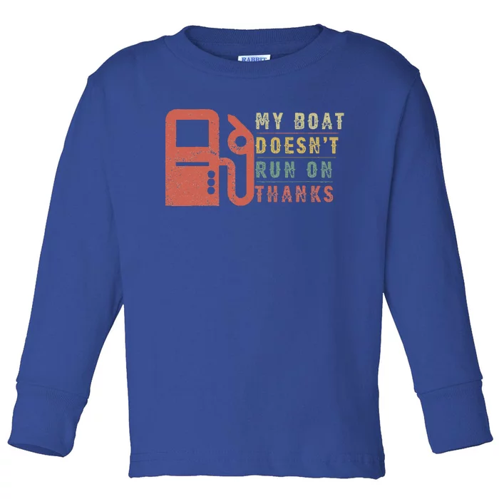 My Boat Doesnt Run On Thanks Boating Gifts For Boat Owners Toddler Long Sleeve Shirt