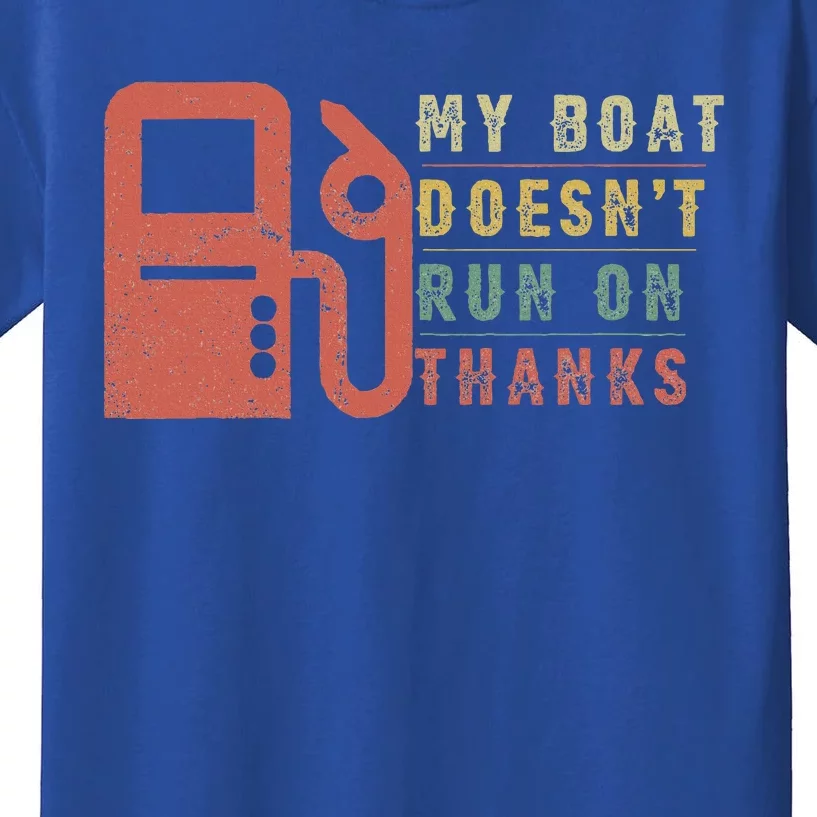 My Boat Doesnt Run On Thanks Boating Gifts For Boat Owners Kids T-Shirt