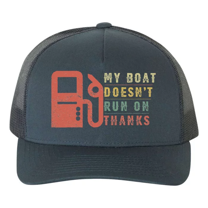 My Boat Doesnt Run On Thanks Boating Gifts For Boat Owners Yupoong Adult 5-Panel Trucker Hat