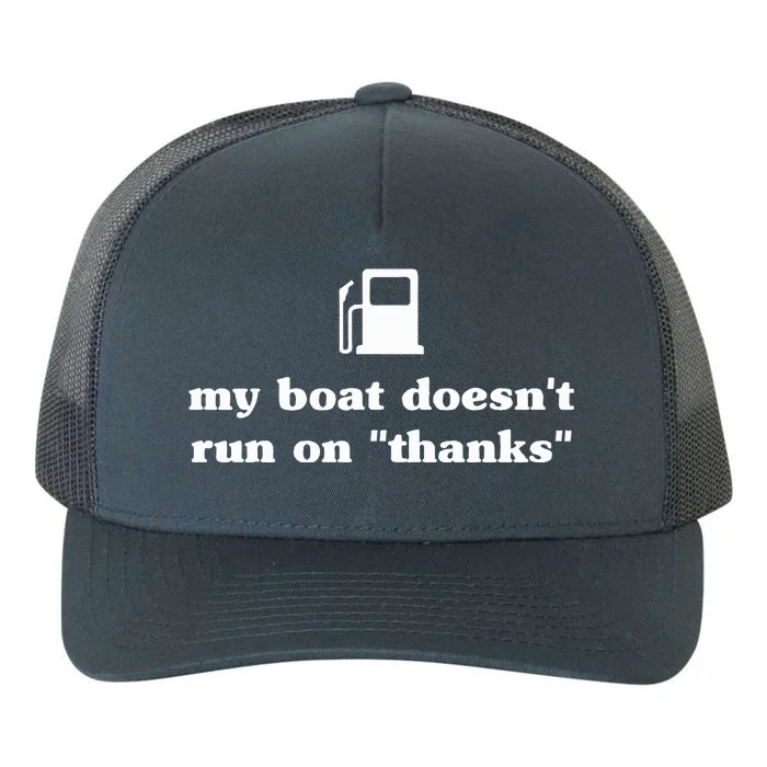 My Boat Doesnt Run On Thanks Funny Saying For Boat Owners Yupoong Adult 5-Panel Trucker Hat