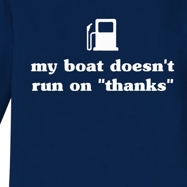 My Boat Doesnt Run On Thanks Funny Saying For Boat Owners Baby Long Sleeve Bodysuit