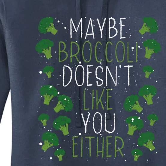 Maybe Broccoli Doesn T Like You Either Veganism Gift Women's Pullover Hoodie