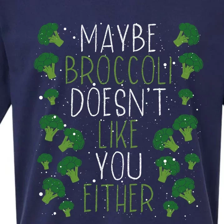 Maybe Broccoli Doesn T Like You Either Veganism Gift Sueded Cloud Jersey T-Shirt